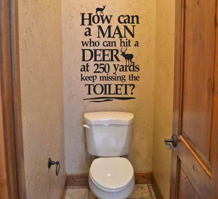 How Can a Man Hit a Deer 250 Yards Away and Keep Missing The Toilet - Funny Bathroom Decal