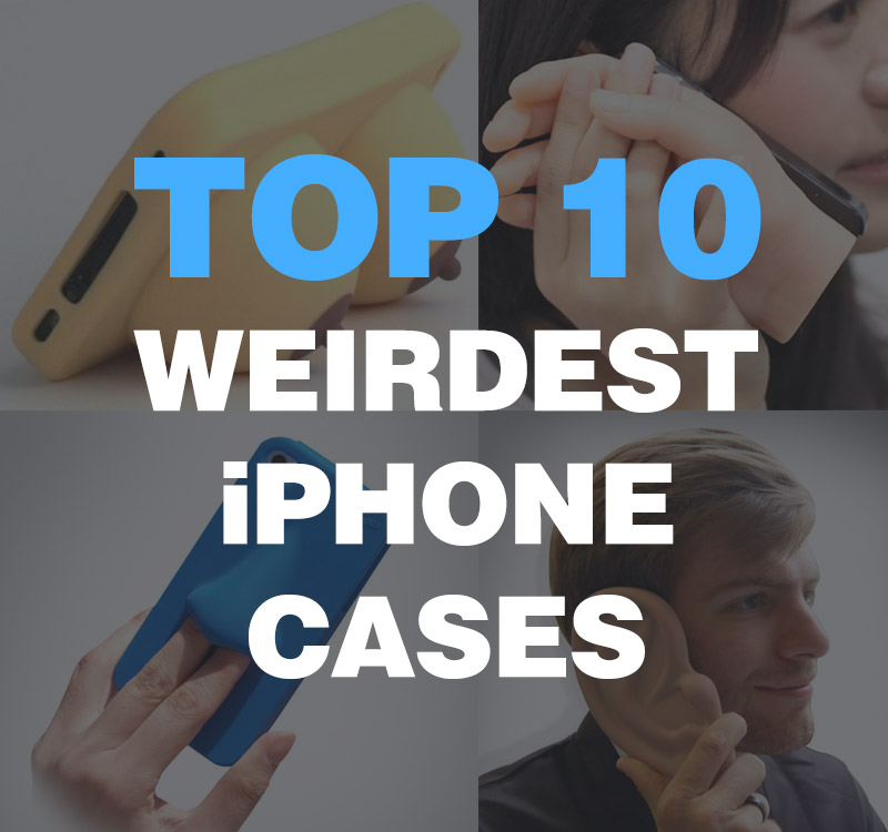 Top 10 Weirdest iPhone Cases