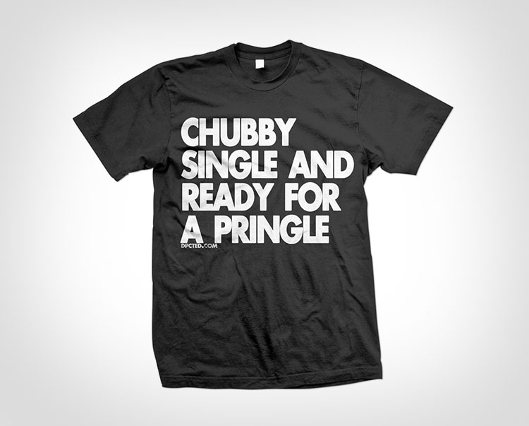 Chubby Single And Ready For A Pringle T-Shirt