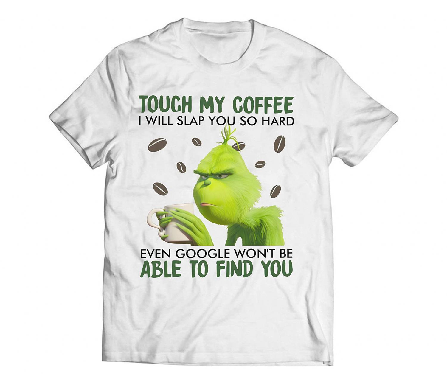Touch My Coffee I Will Slap You So Hard Even Google Won’t Be Able to Find You - Funny Christmas Grinch Coffee Mug