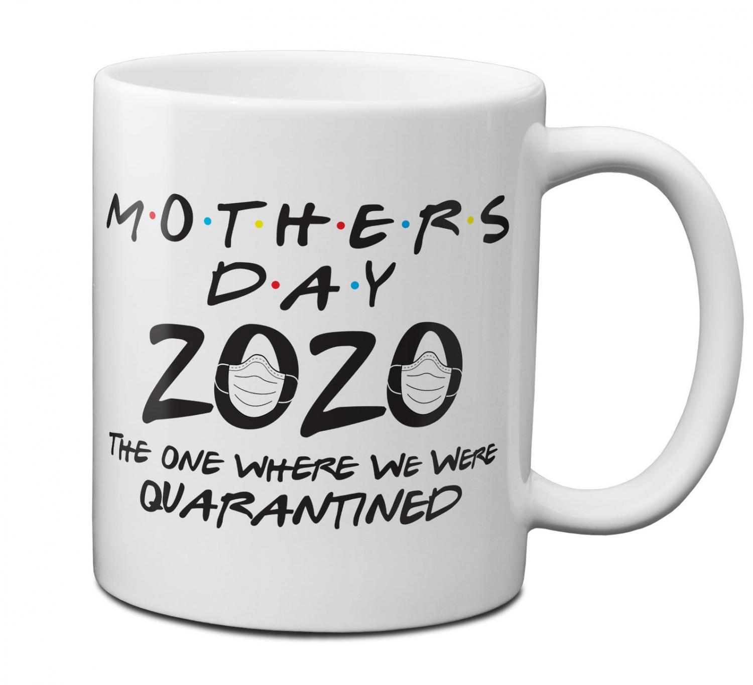 Mothers Day 2020 Coffee Mug - The One When We Were Quarantined (Friends TV Show Mothers Day mug)