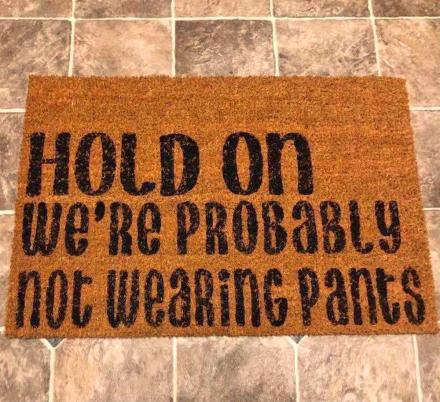 Hold On We're Probably Not Wearing Pants Doormat