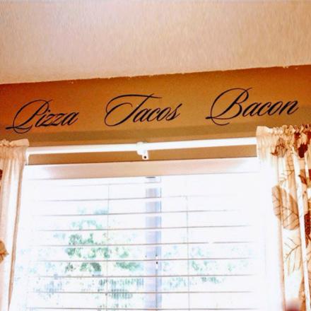 This Pizza Tacos Bacon Wall Decal Is Perfect For People Who Hate The Live Laugh Love Trend