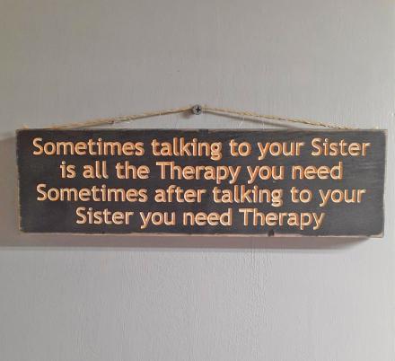 Sometimes Talking To Your Sister Is All The Therapy You Need Sign