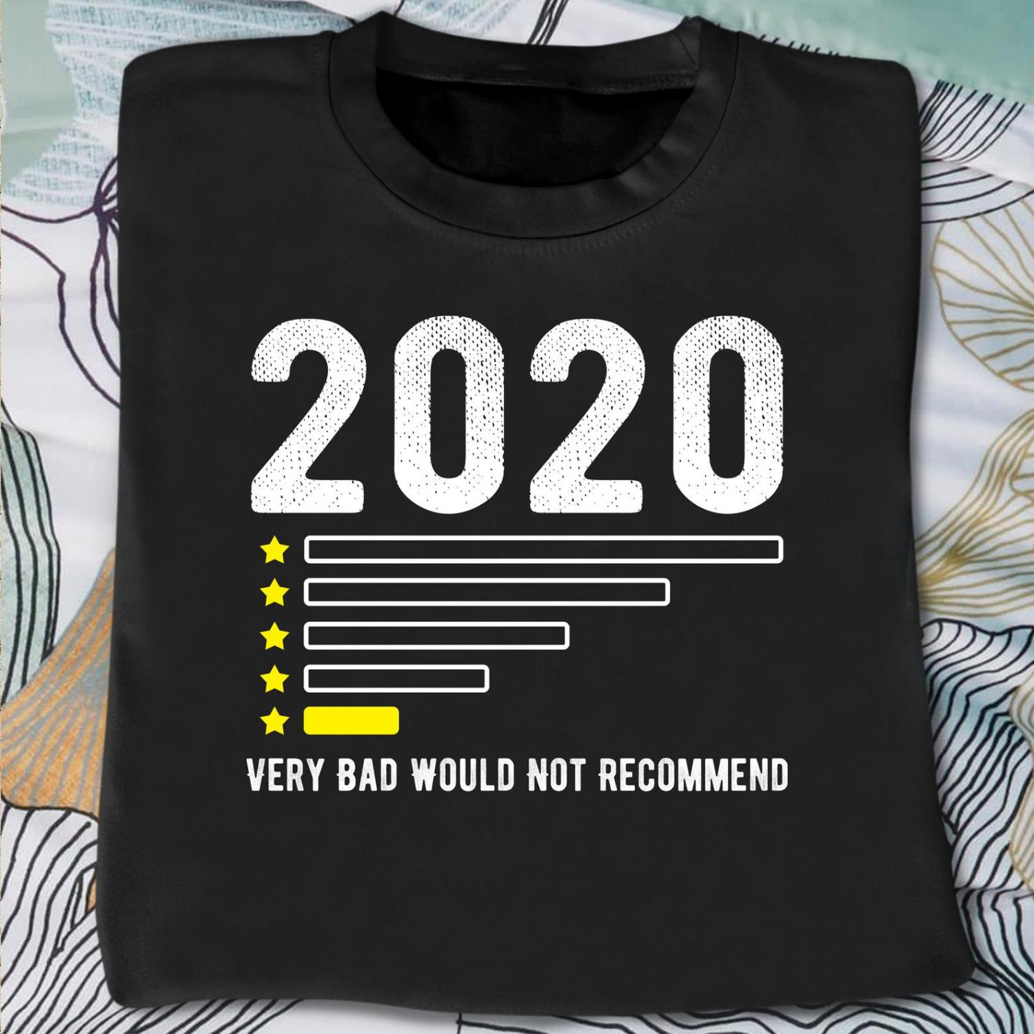 2020 t shirt very bad would not recommend