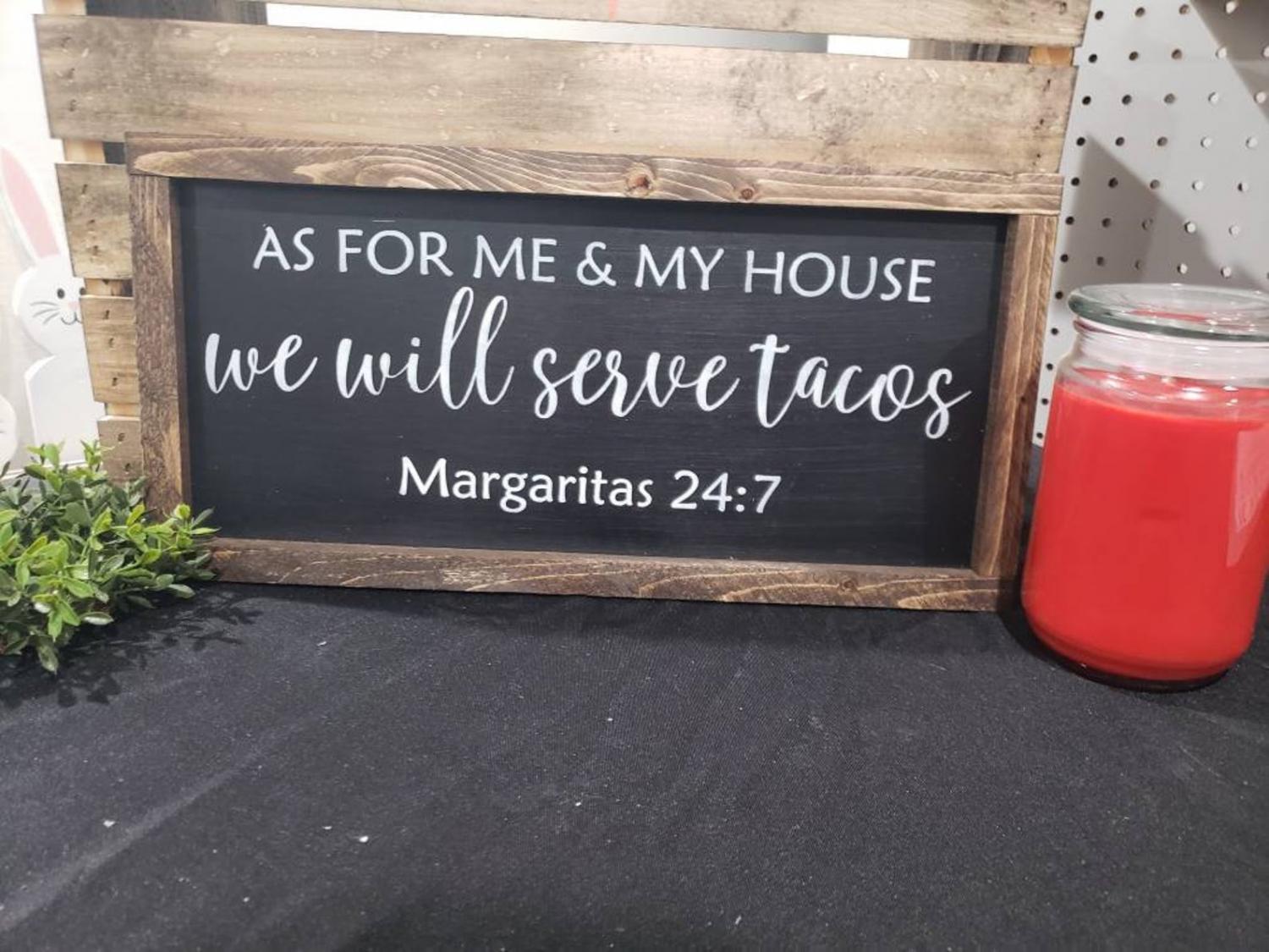 As For Me and My House We Will Serve Tacos - Margaritas 24:7