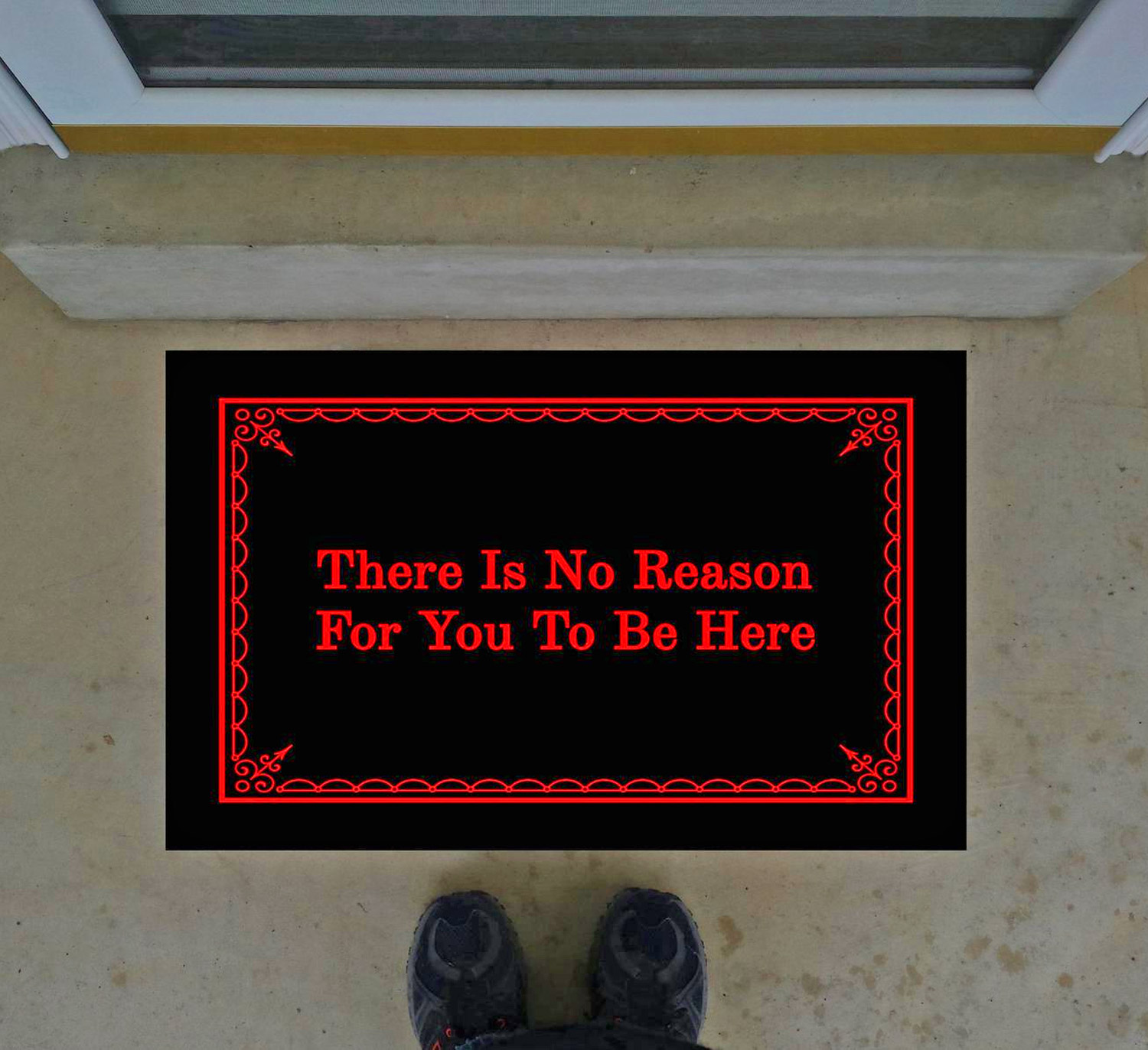 There is no reason for your to be here doormat