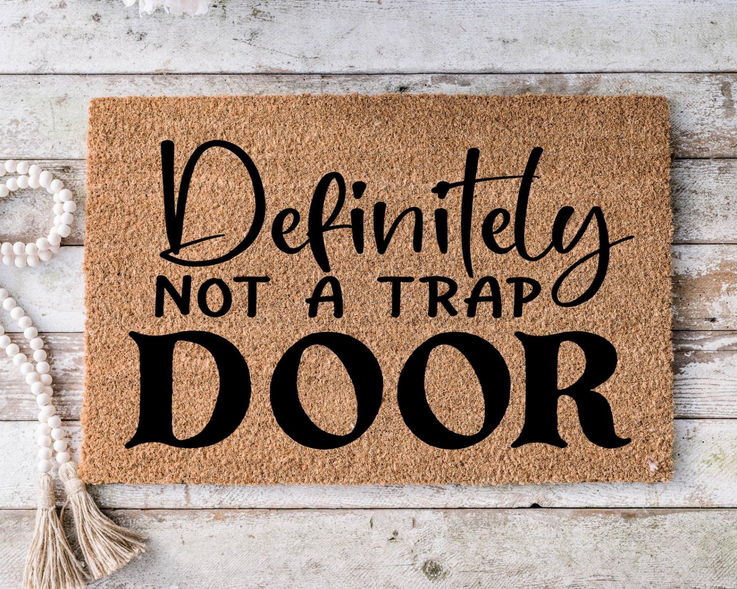 Custom Definitely Not A Trap Door Doormats Funny Quotes