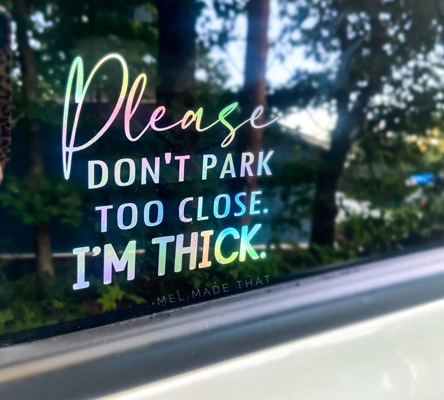 Don't Park Too Close I'm FAT Sticker Car Windscreen 