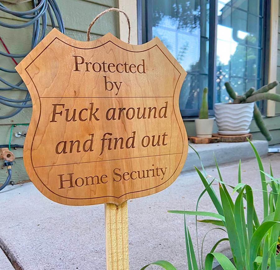 Fuck Around And Find Out Funny Home Security Sign