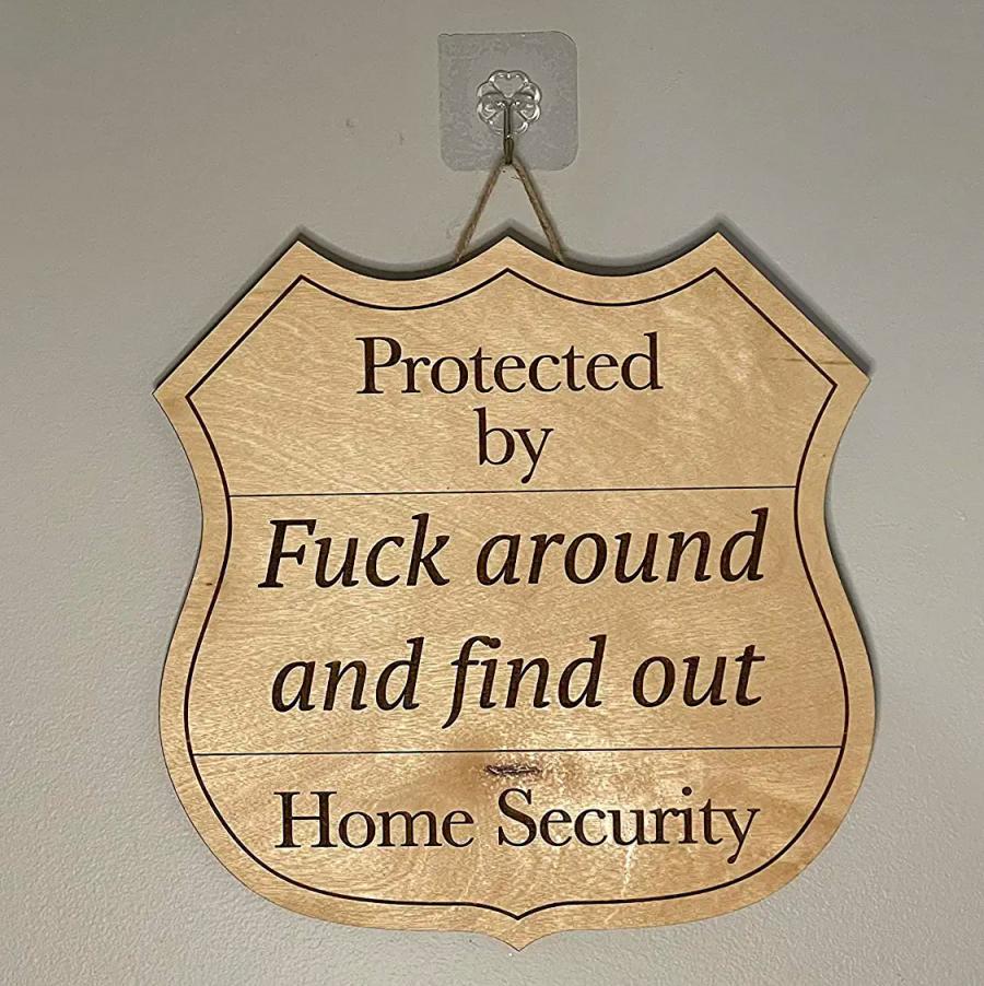 Fuck Around And Find Out Funny Home Security Sign