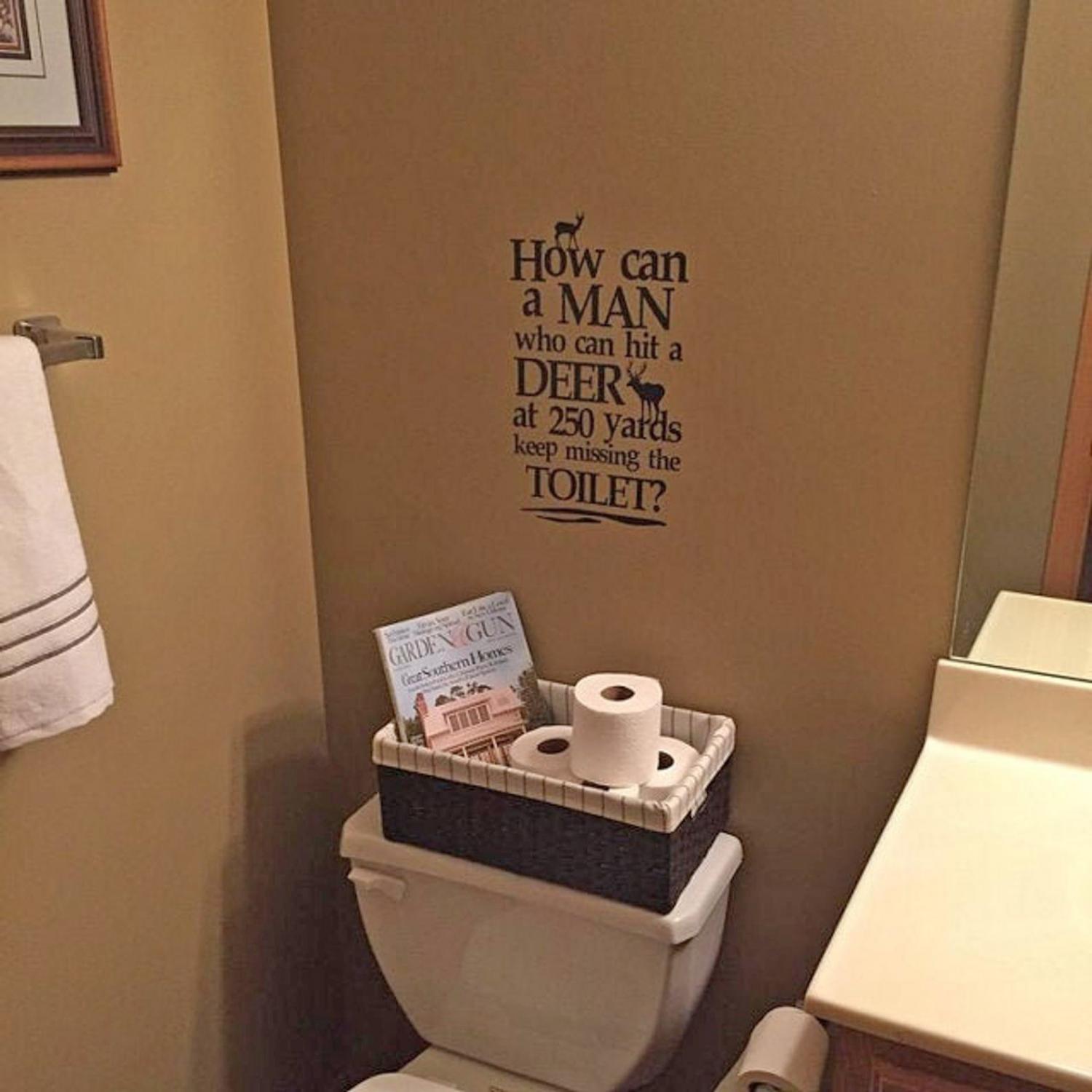 How can a man who can hit a deer at 250 yards keep missing the toilet - Funny Bathroom Wall Decal
