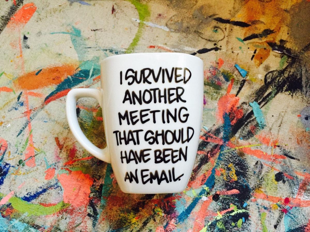 I Survived Another Meeting That Should Have Been An Email Coffee Mug