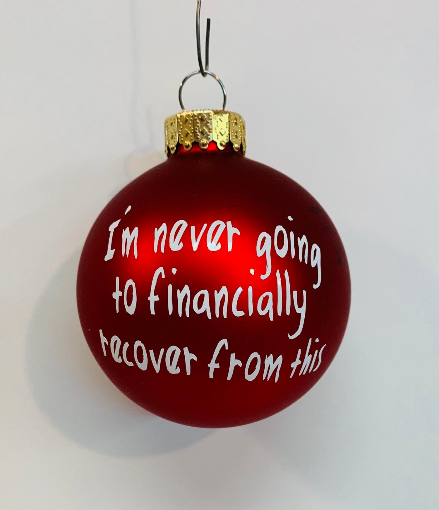 I'm never going to financially recover from this red ball Christmas Ornament