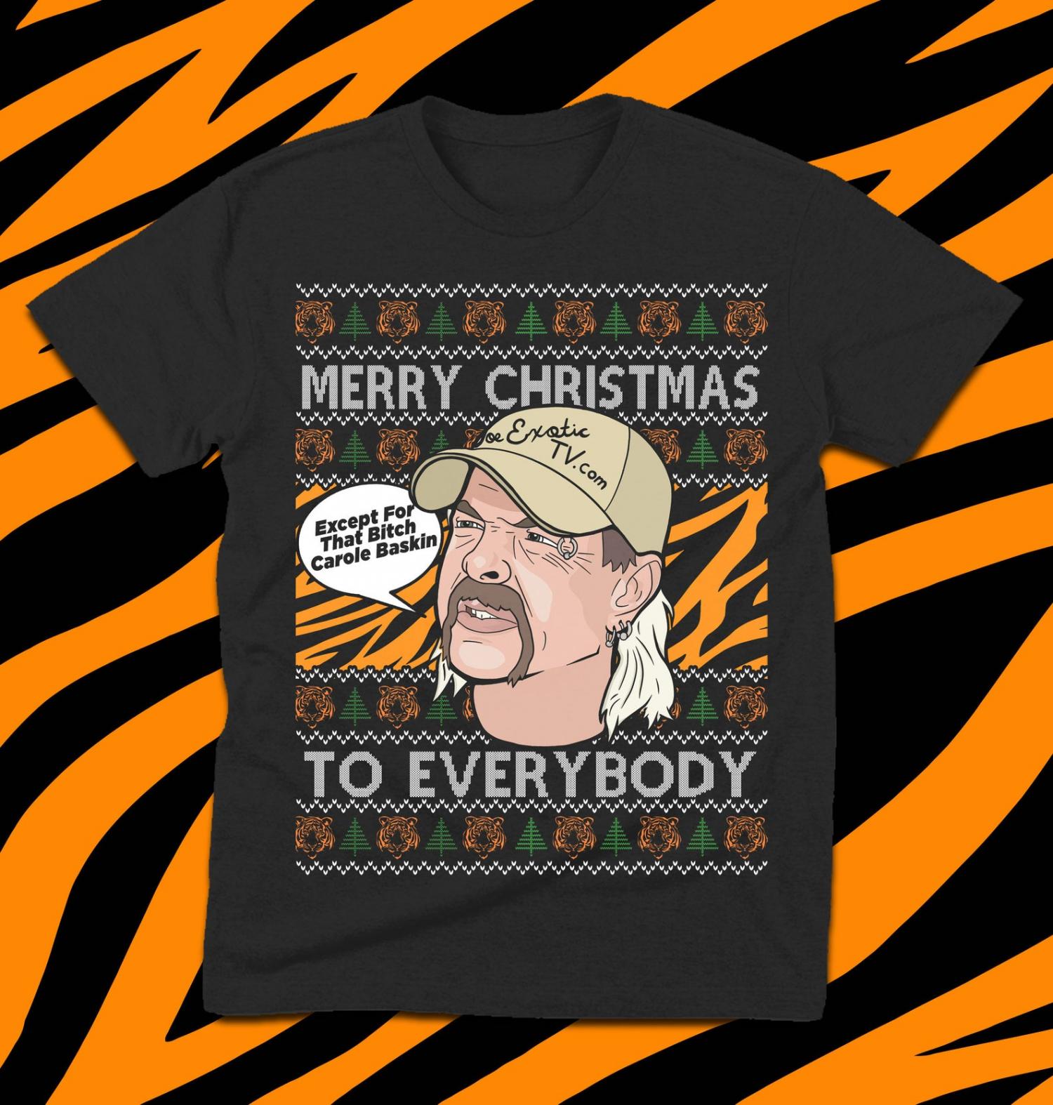 Merry Christmas To Everyone Except Carol Baskin - Joe Exotic T-Shirt
