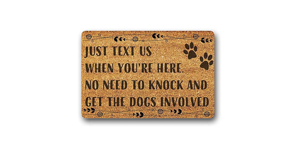 Just Text Us When You're Here, No Need To Get The Dogs Involved Doormat