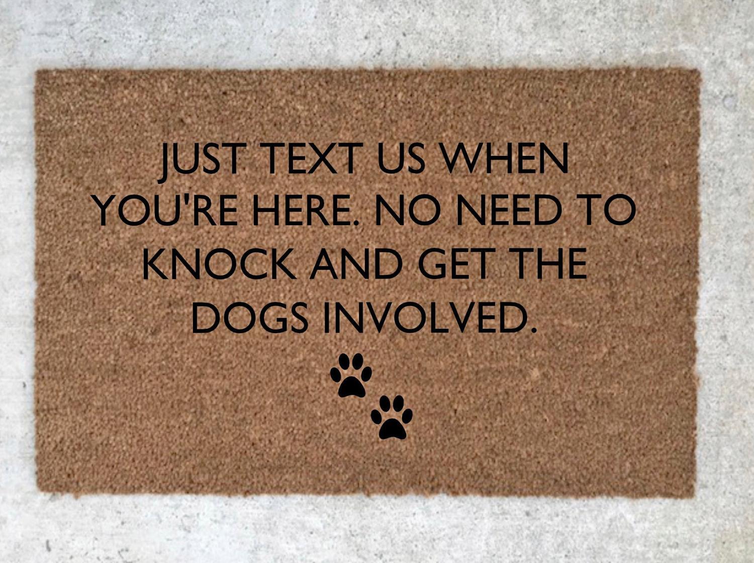 Just Text Us When You're Here, No Need To Get The Dogs Involved Doormat