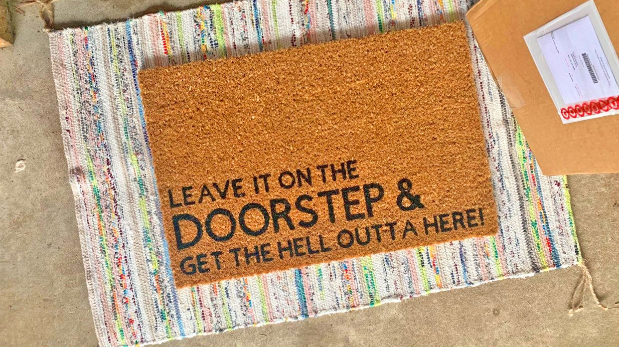 Leave It On The Doorstep And Get The Hell Outta Here Doormat - Funny Home Alone Doormat - Self-Quarantine Doormat