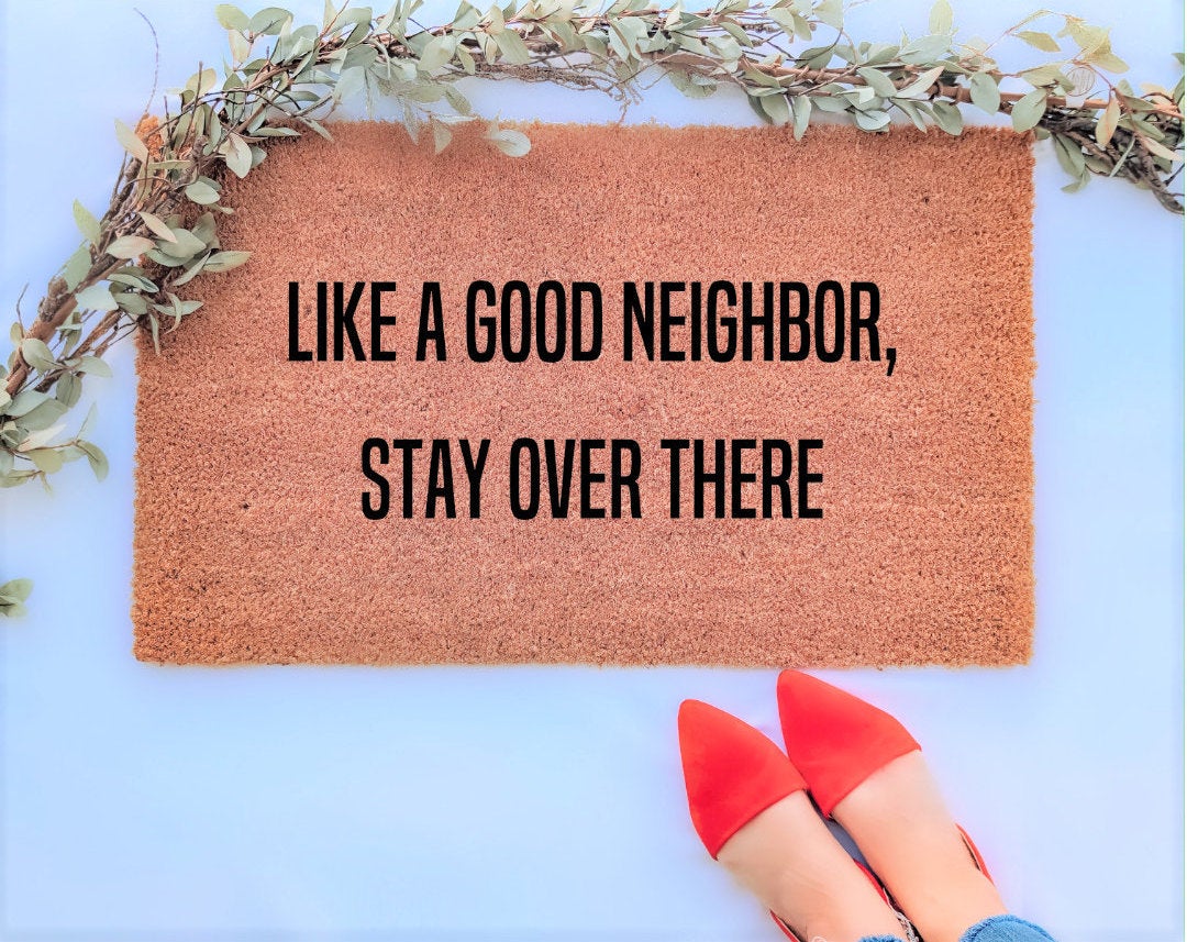 Like a Good Neighbor Stay Over There Funny Doormat