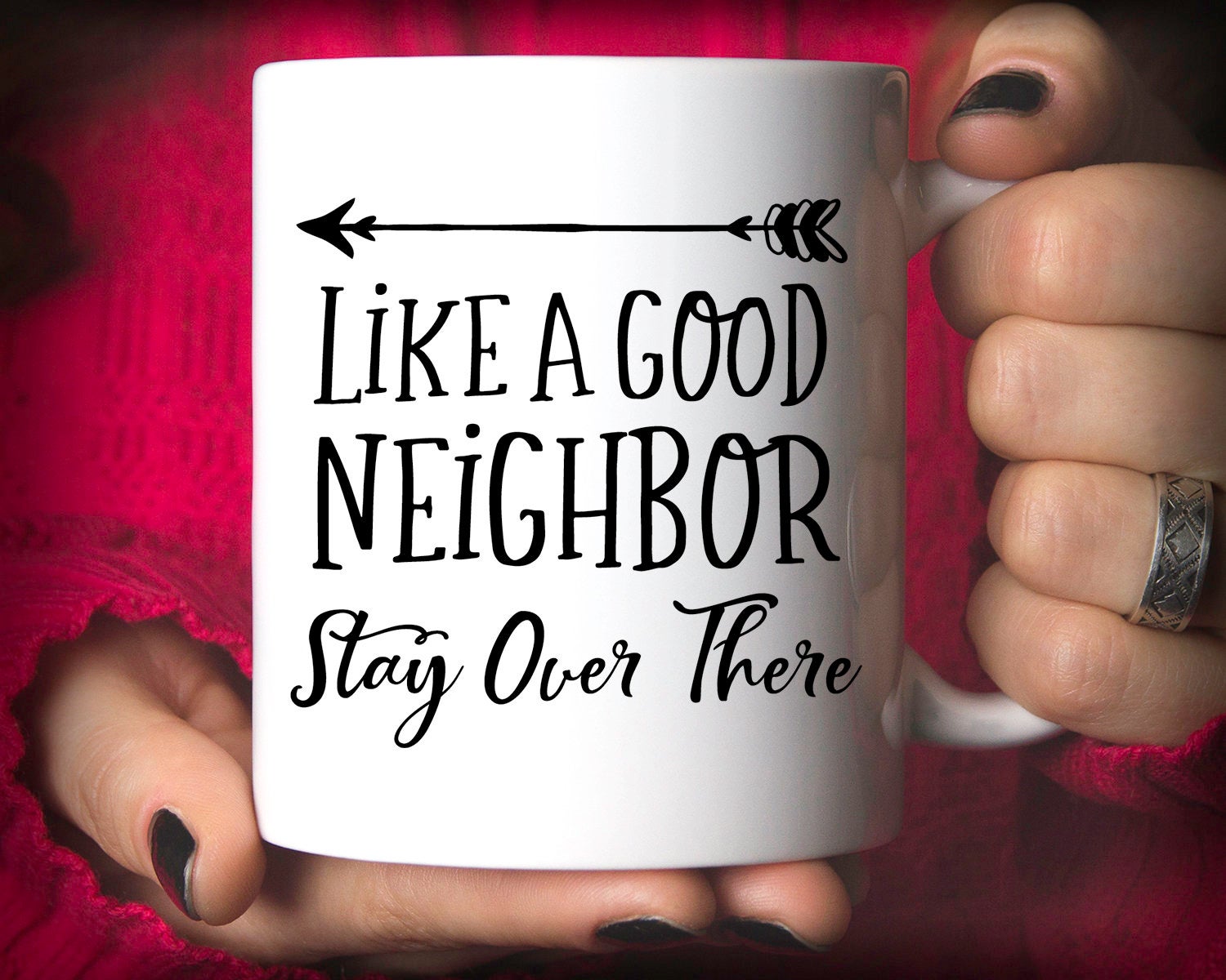 Like a Good Neighbor, Stay Over There Coffee Mug - Funny creative social isolation Coffee Mug