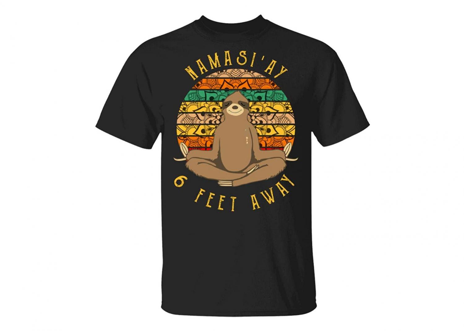 Namaste 6 Feet Away Sloth Shirt - Funny social distancing shirt - Namastay Sloth T-Shirt