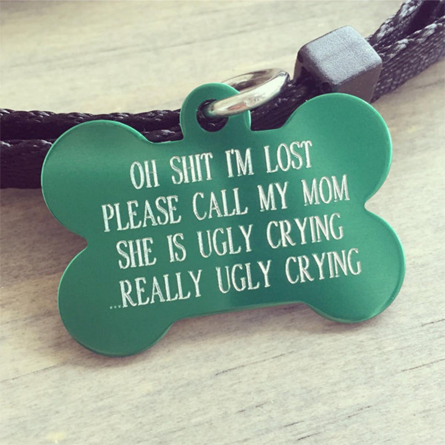 Oh Sh*t I'm Lost My Mom Is Ugly Crying Dog Tag