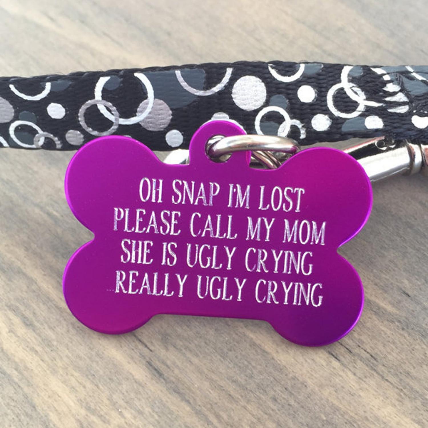 Oh Snap I'm Lost My Mom Is Ugly Crying Dog Tag