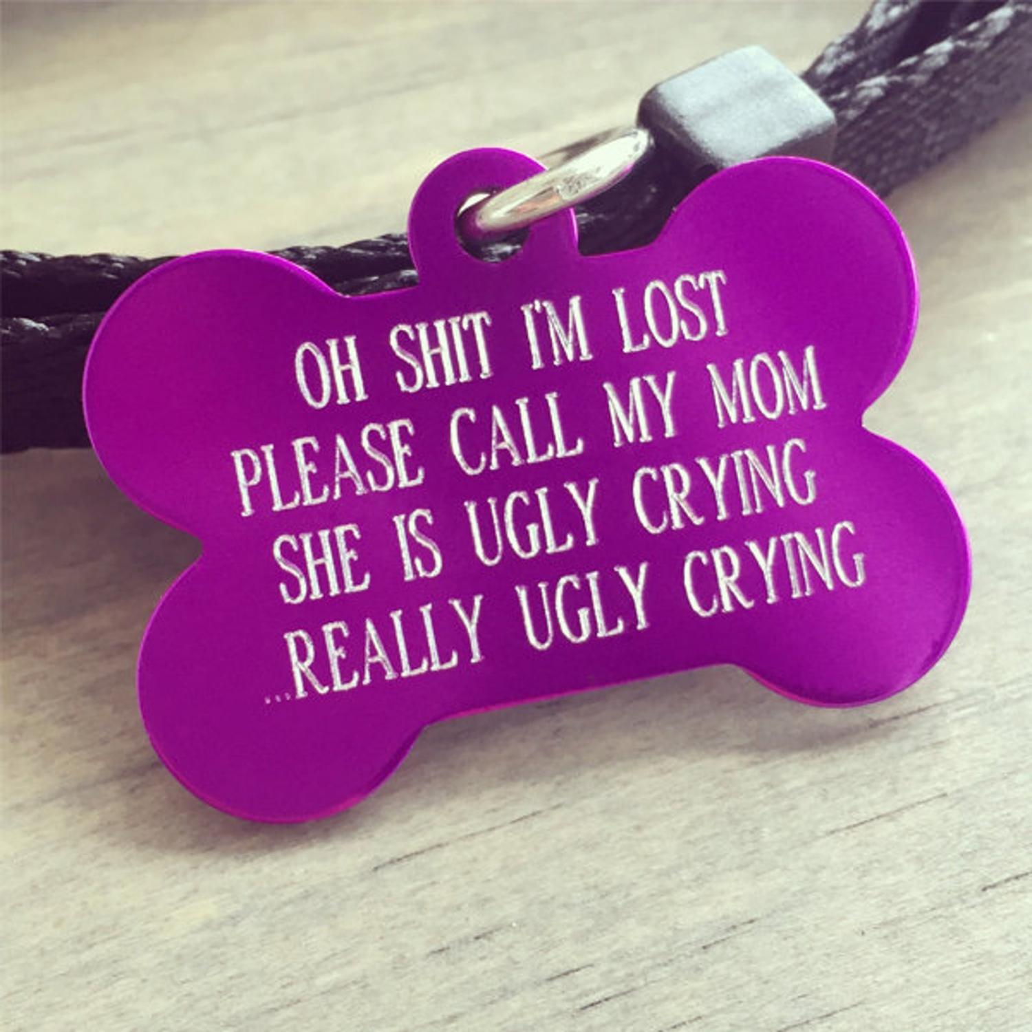 Oh Sh*t I'm Lost My Mom Is Ugly Crying Dog Tag