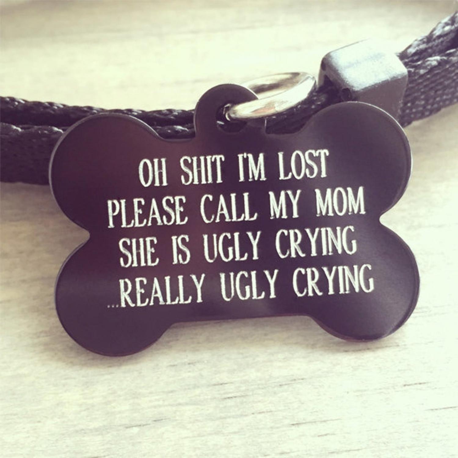 Oh Sh*t Im Lost My Mom Is Ugly Crying Dog Tag