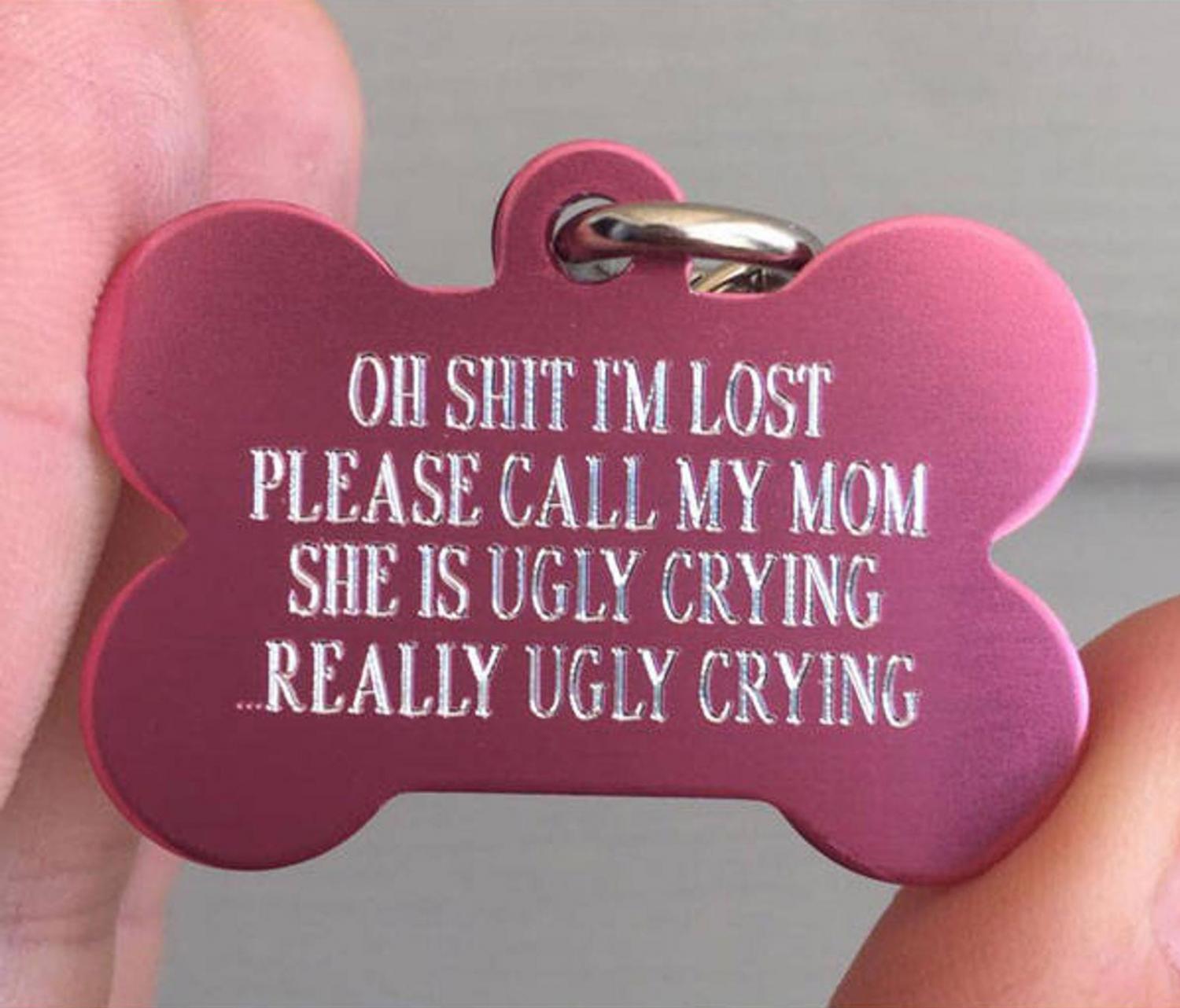 Oh Sh*t Im Lost My Mom Is Ugly Crying Dog Tag