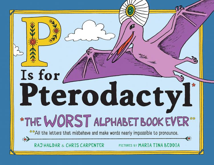 P Is for Pterodactyl: The Worst Alphabet Book Ever - hardest alphabet book - Best logophile book