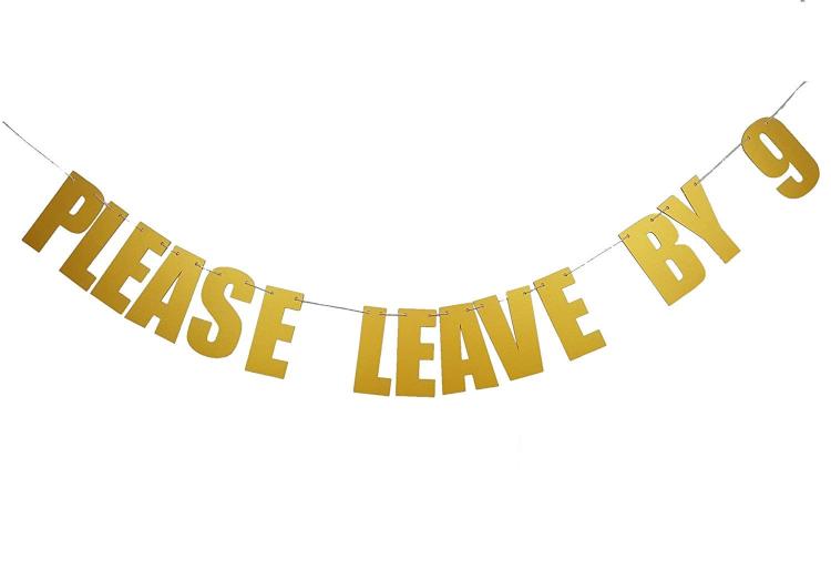 Please Leave By 9 Party Banner - Funny Party Banner - Joke Party Banner
