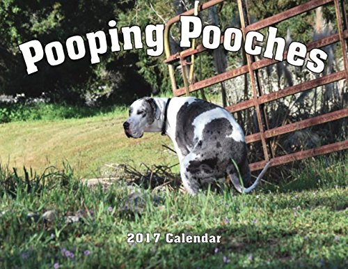 Pooping Pooches 2017 - Pooping Dogs Calendar 2017