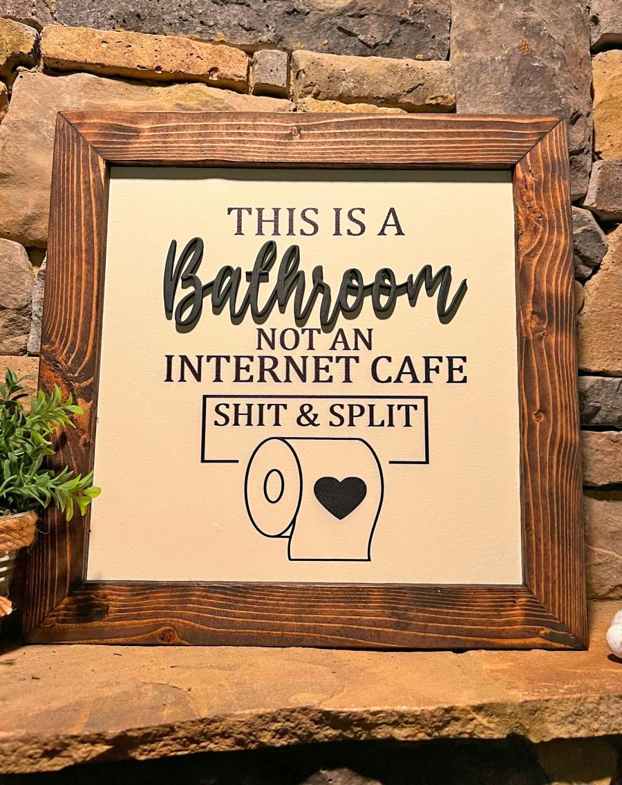 This Is a Bathroom Not An Internet Cafe - Shit and Split funny bathroom sign