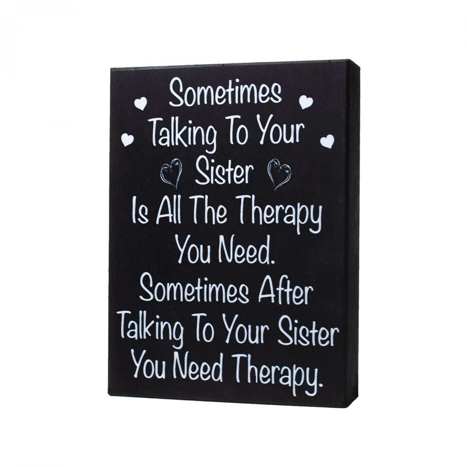 Sometimes talking to your sister is all the therapy you need - funny sister signs