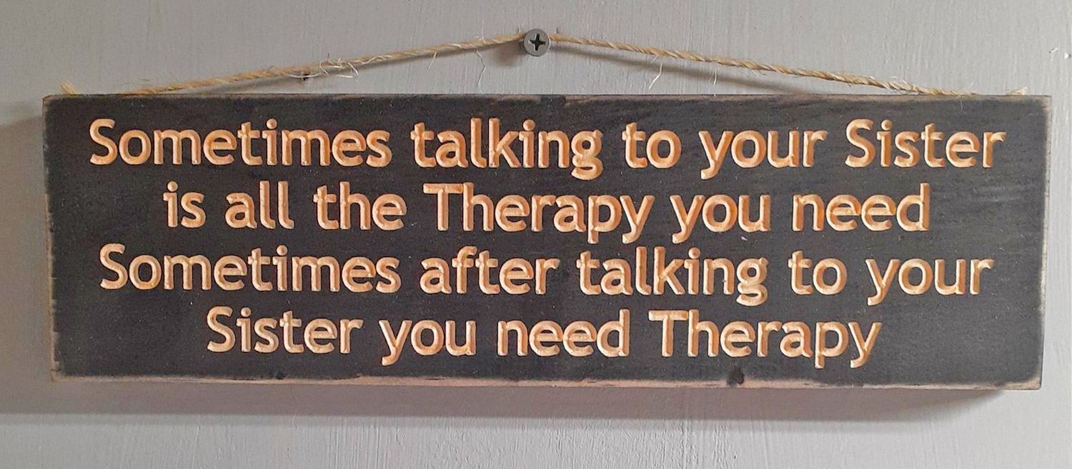 Sometimes Talking To Your Sister Is All The Therapy You Need Sign - Funny sister sign
