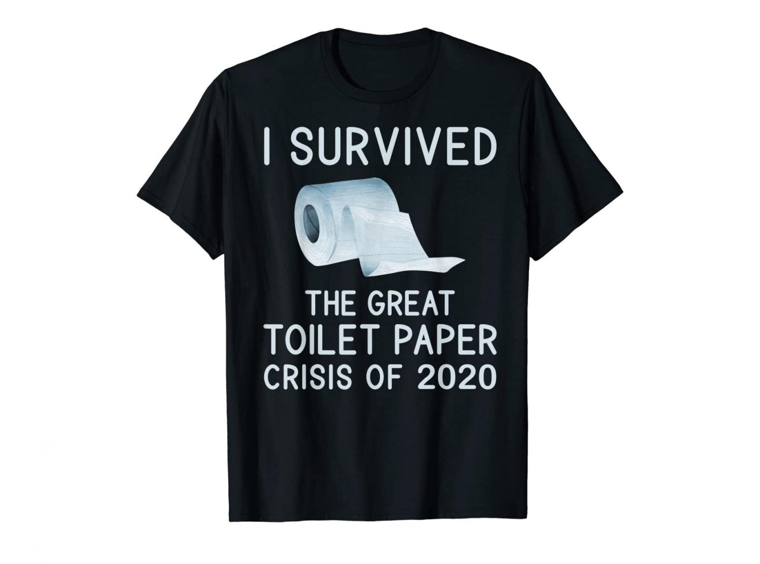 I Survived The Great Toilet Paper Crisis Of 2020 T-shirt