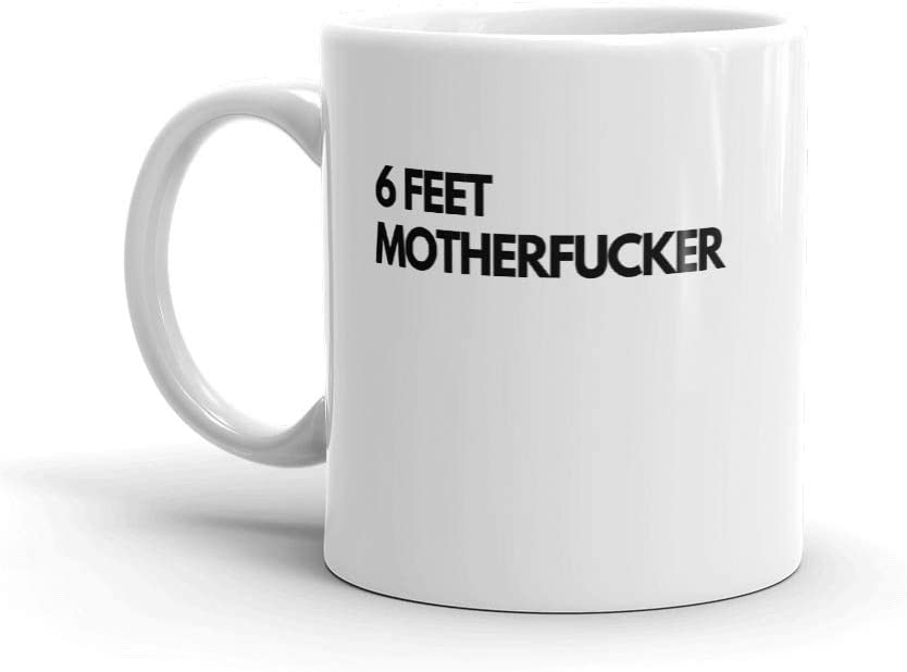6 Feet Mother****er - Funny social distancing mug