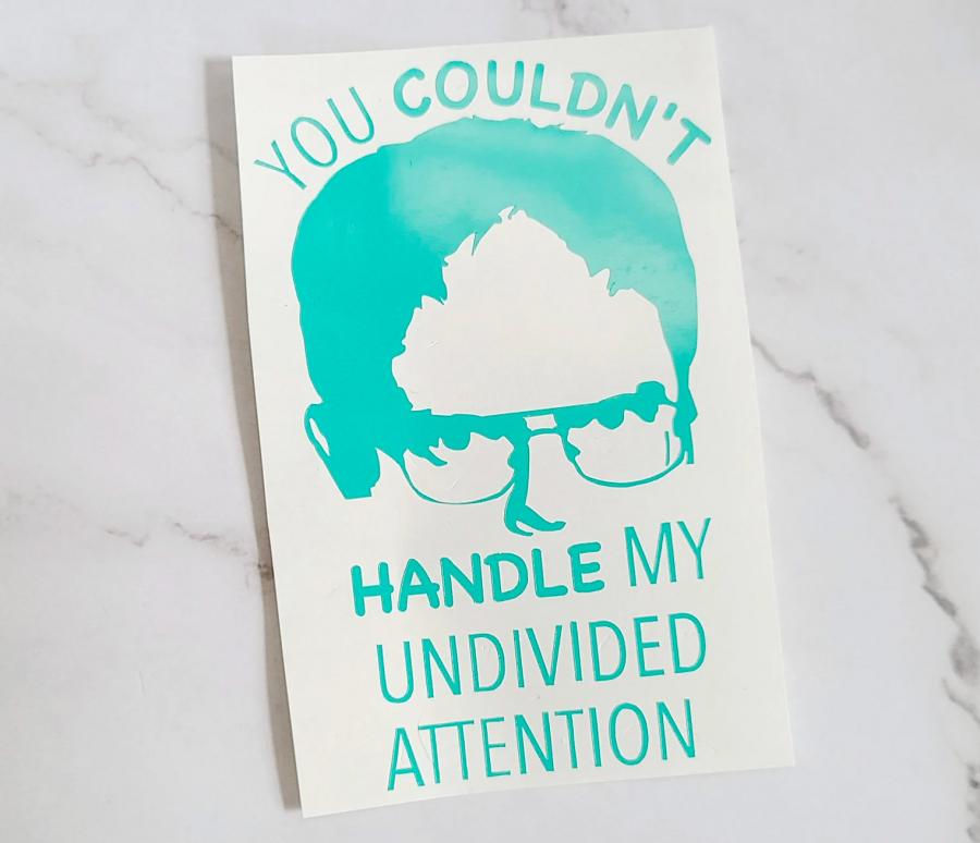 You couldn't handle my undivided attention - The Office car decal