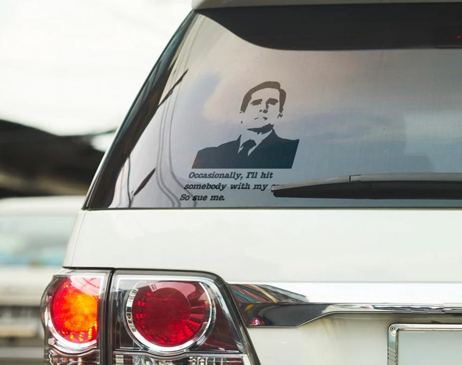 Occasionally, I'll hit somebody with my car, so sue me. Michael Scott car decal