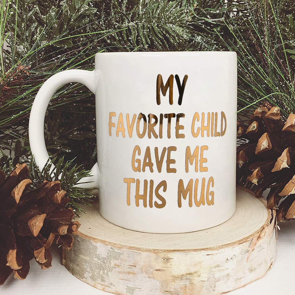 My favorite child gave me this mug (funny Mothers Day coffee mug)
