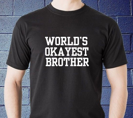 World's Okayest Brother