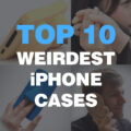 Top 10 Weirdest iPhone Cases