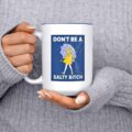 Don't Be a Salty Bitch Mug