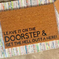 Leave It On The Doorstep And Get The Hell Outta Here Doormat