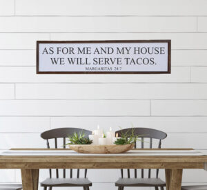 As For Me and My House We Will Serve Tacos - Margaritas 24:7