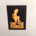 This Use The Force Toilet Sign Belongs In Every Star Wars Geeks Bathroom