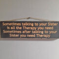 Sometimes Talking To Your Sister Is All The Therapy You Need Sign